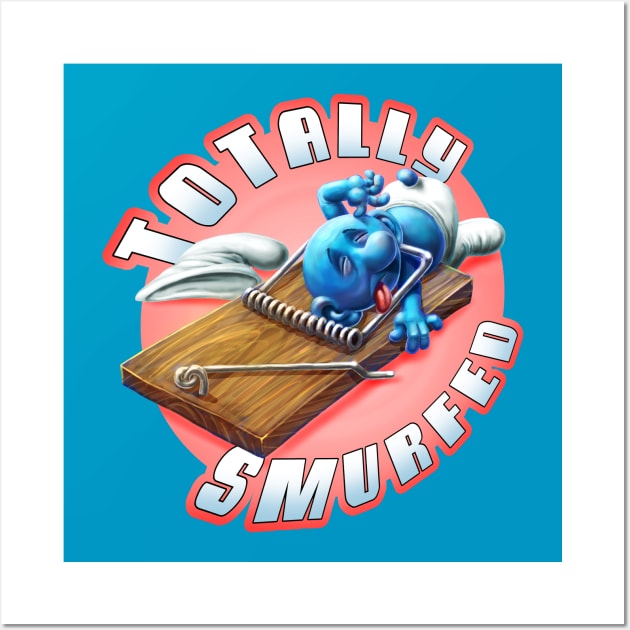 Totally Smurfed Wall Art by MalSemmensArt